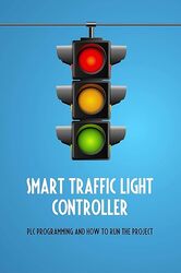 Smart Traffic Light Controller by Anya Drake Paperback