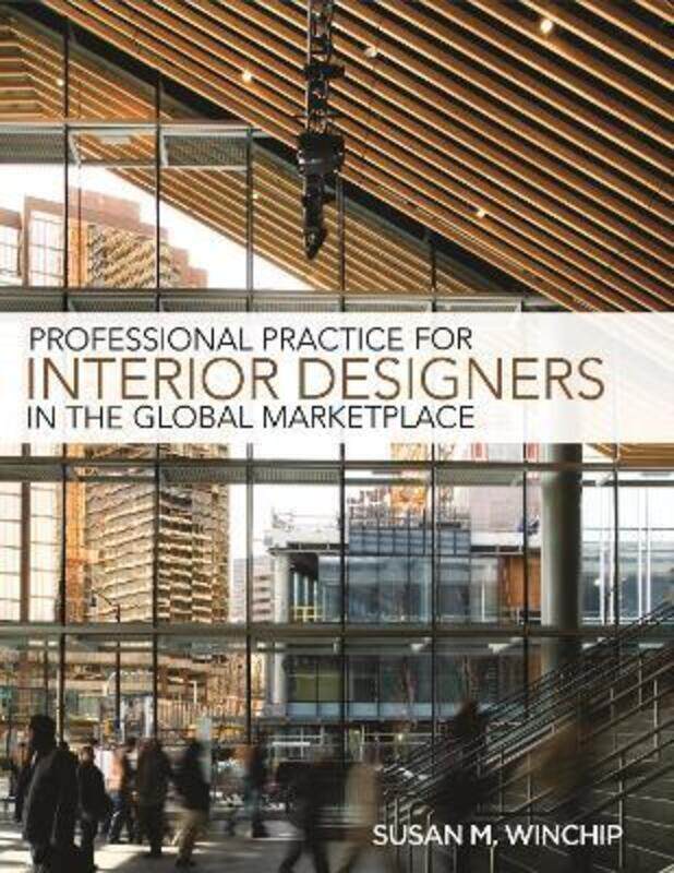

Professional Practice for Interior Design in the Global Marketplace,Paperback,BySusan M. Winchip