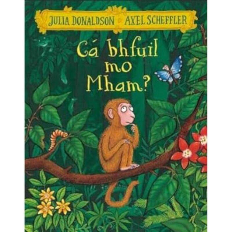 

Ca bhfuil mo Mham by Julia DonaldsonAxel Scheffler-Paperback