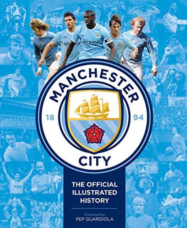 

Manchester City: The Official Illustrated History Hardcover by Clayton, David - Guardiola, Pep