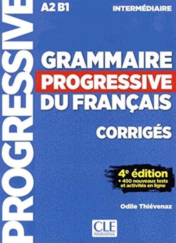 

Grammaire progressive du francais Niveau intermediaire A2B1 Corriges by Mark LevesleySusan Kearsey-Paperback