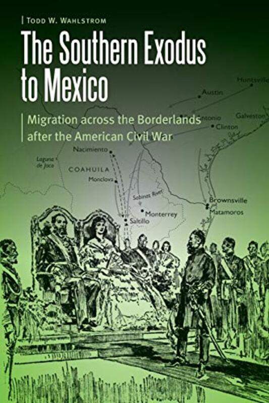 

The Southern Exodus to Mexico by Todd W Wahlstrom-Paperback