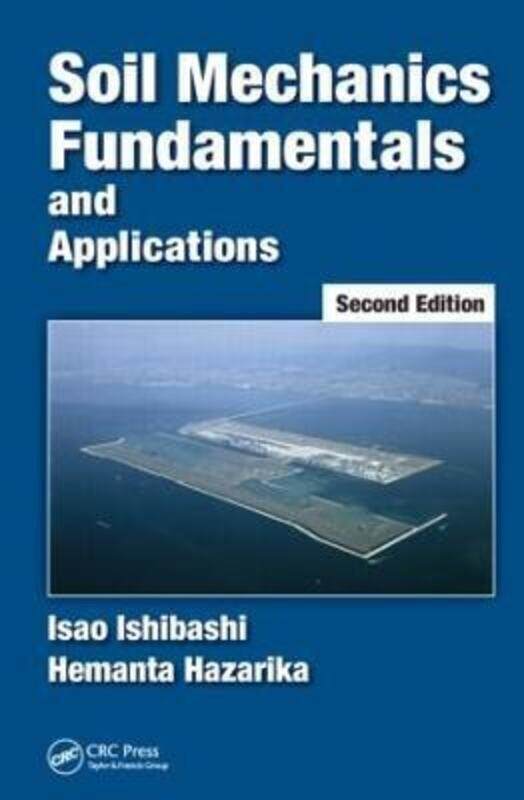 

Soil Mechanics Fundamentals and Applications.Hardcover,By :Ishibashi, Isao (Old Dominion University, Norfolk, Virginia, USA) - Hazarika, Hemanta (Kyus