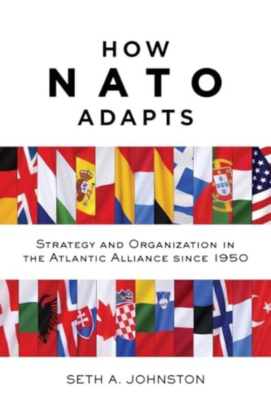 

How NATO Adapts by Seth A Assistant Professor of International Relations, US Military Academy, West Point Johnston-Paperback