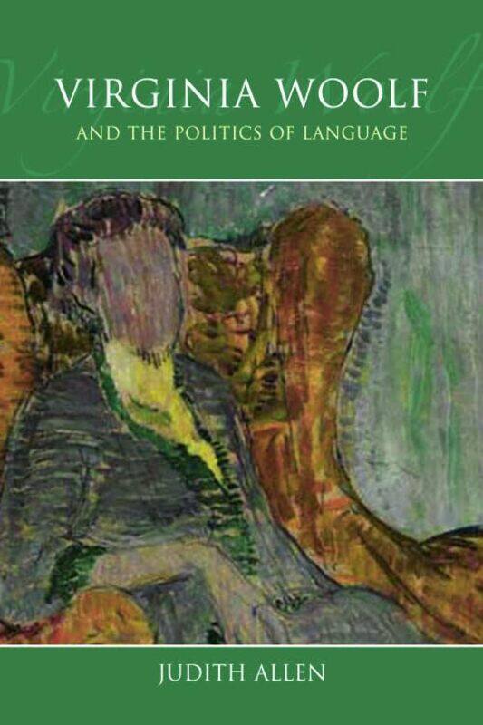 

Virginia Woolf and the Politics of Language by Judith Allen-Paperback