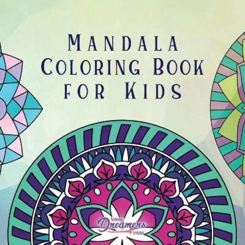 

Mandala Coloring Book for Kids: Childrens Coloring Book with Fun, Easy, and Relaxing Mandalas for Bo,Paperback,ByYoung Dreamers Press