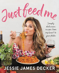 Just Feed Me: Simply Delicious Recipes from My Heart to Your Plate, Paperback Book, By: Jessie James Decker