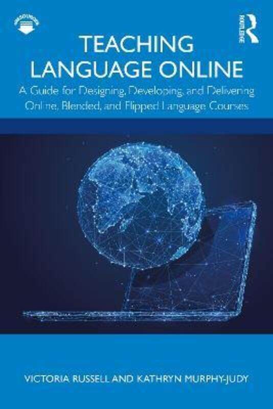 

Teaching Language Online: A Guide for Designing, Developing, and Delivering Online, Blended, and Fli.paperback,By :Russell, Victoria - Murphy-Judy, Ka