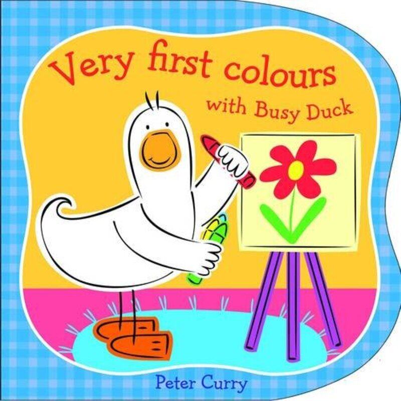 

Very First Colours with Busy Duck, Hardcover Book, By: Peter Curry