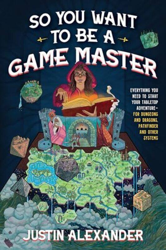 

So You Want To Be A Game Master Everything You Need To Start Your Tabletop Adventure For Dungeons A By Alexander, Justin -Paperback