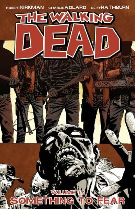 

The Walking Dead Volume 17 Something to Fear by Robert Kirkman-Paperback