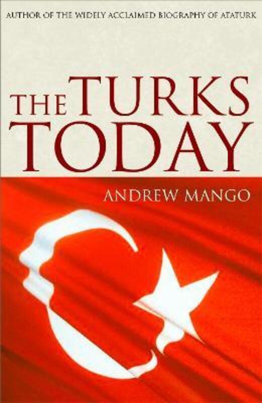 The Turks Today: Turkey After Ataturk.paperback,By :Andrew Mango