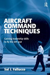 Aircraft Command Techniques: Gaining Leadership Skills to Fly the Left Seat