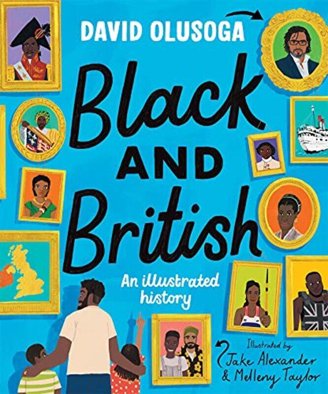 

Black and British An Illustrated History by David OlusogaJake AlexanderMelleny Taylor-Hardcover