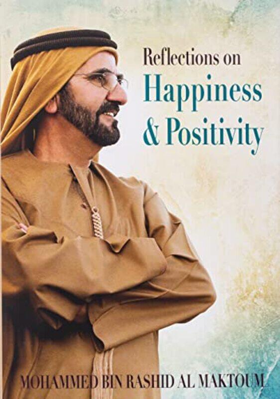 

Reflections On Happiness And Positivity By Mohammed Bin Rashid Al Maktoum Hardcover