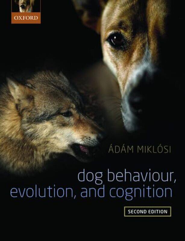 

Dog Behaviour Evolution And Cognition by Adam (Head of Department, Department of Ethology, Head of Department, Department of Ethology, Eotvos Universi