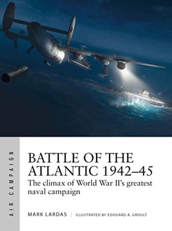 

Battle Of The Atlantic 194245 By Mark Lardasedouard A...Paperback