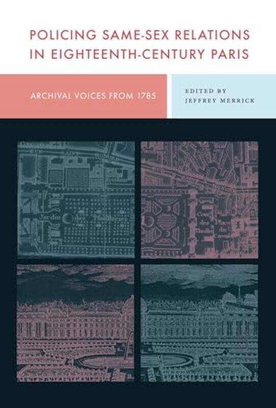 

Policing Samesex Relations In Eighteenthcentury Paris by Jeffrey (University of Wisconsin-Milwaukee) Merrick-Hardcover