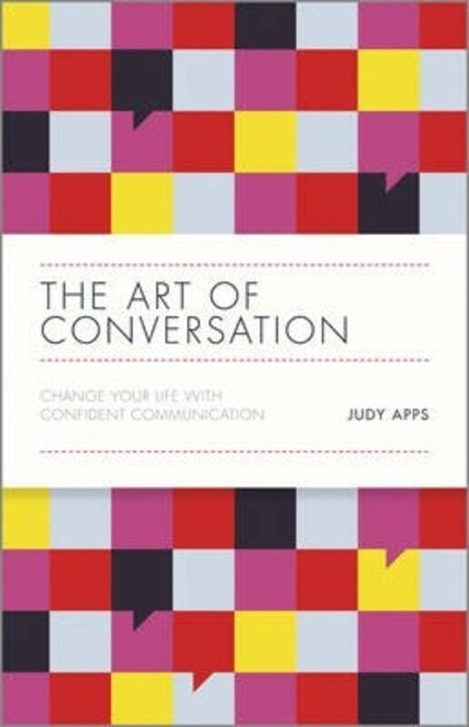 

The Art of Conversation: Change Your Life with Confident Communication.Hardcover,By :Apps, Judy