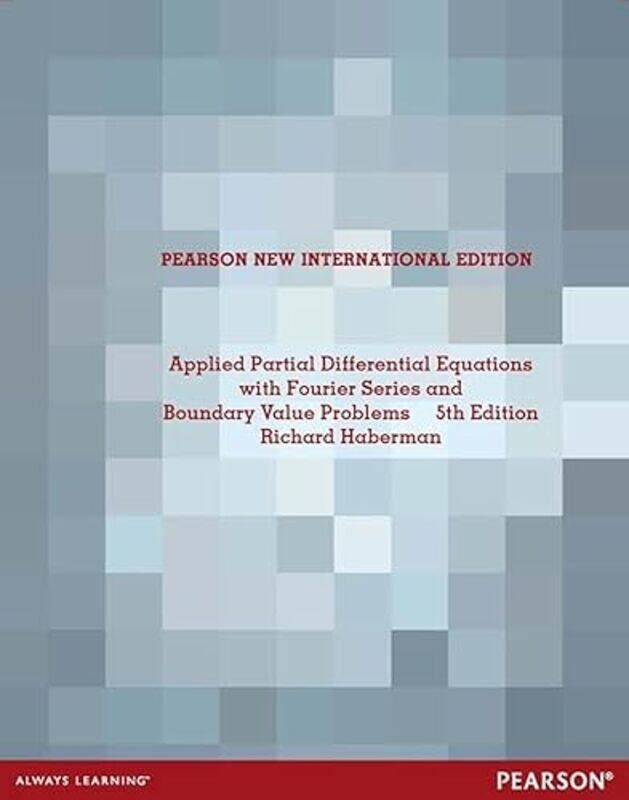 

Applied Partial Differential Equations with Fourier Series and Boundary Value Problems by Richard Haberman-Paperback