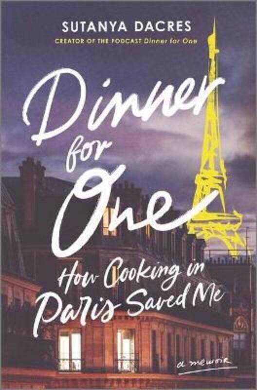 

Dinner for One: How Cooking in Paris Saved Me,Hardcover, By:Dacres, Sutanya