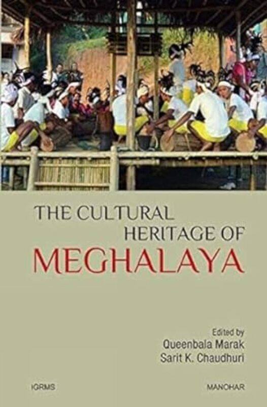 

The Cultural Heritage of Meghalaya by Queenbala MarakSarit Kumar Chaudhuri-Hardcover