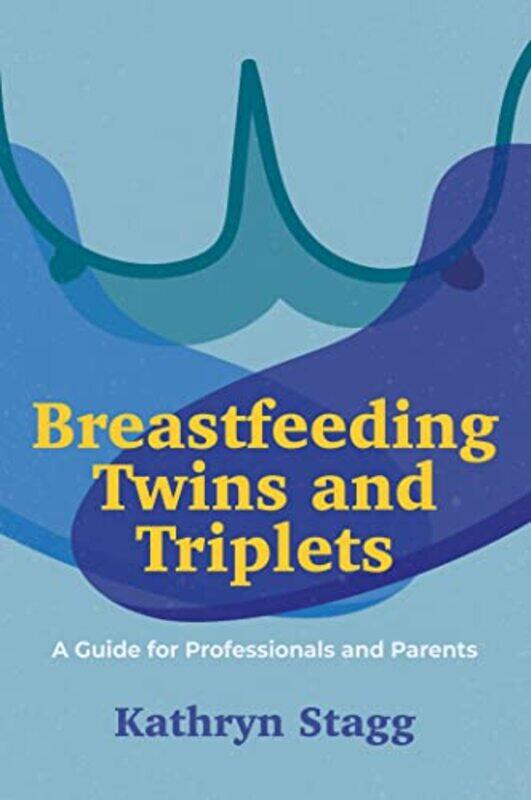 

Breastfeeding Twins And Triplets by Kathryn Stagg-Paperback