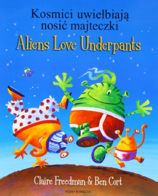 Aliens Love Underpants in Polish and English by Claire FreedmanBen Cort-Paperback