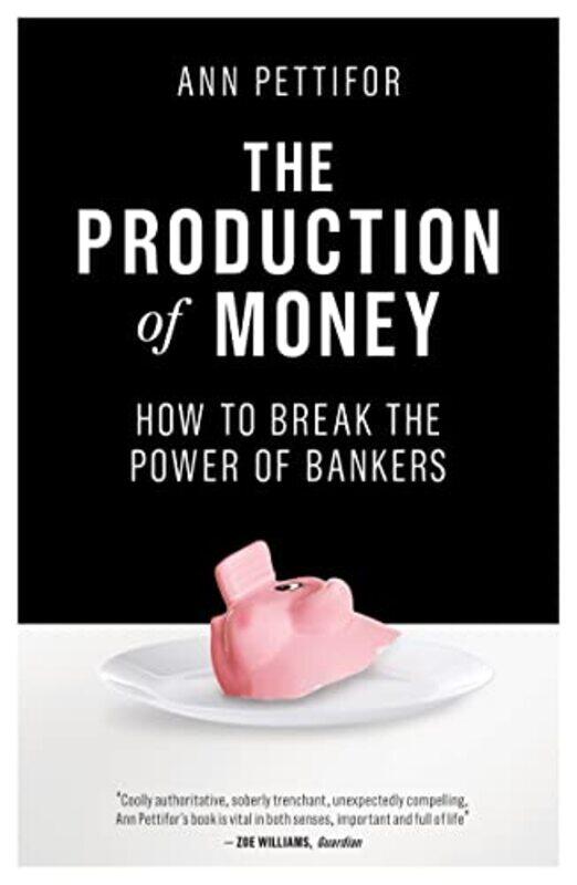 

The Production of Money by Ann Pettifor-Paperback