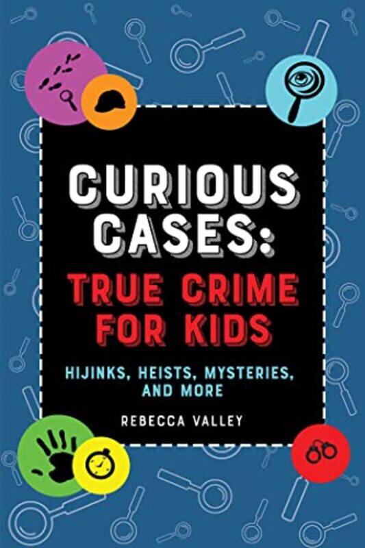 

Curious Cases True Crime for Kids by Joint Association of Classical Teachers-Paperback