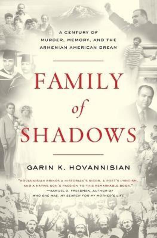 Family of Shadows: A Century of Murder, Memory, and the Armenian American Dream.paperback,By :Garin K. Hovannisian