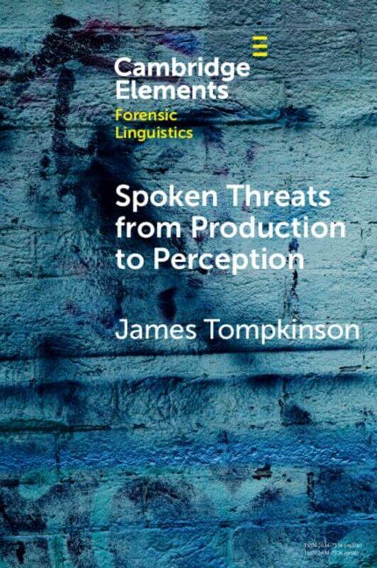 

Spoken Threats From Production To Perception by James (University of York) Tompkinson-Paperback