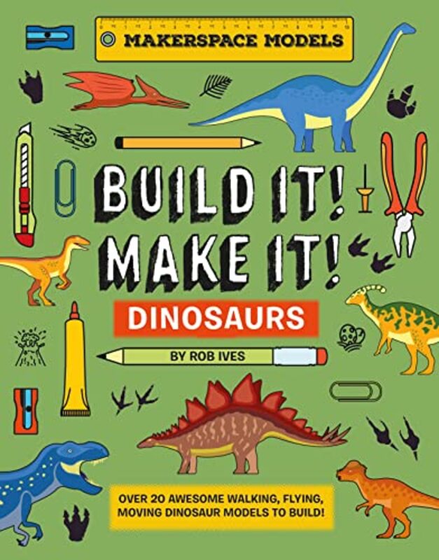 BUILD IT MAKE IT DINOSAURS by Rob Ives-Hardcover