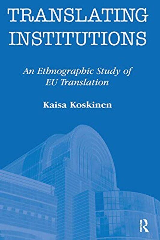 

Translating Institutions by Kaisa Koskinen-Paperback