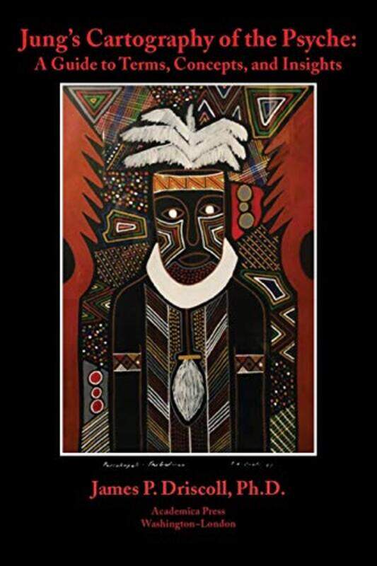 

Jung’s Cartography of the Psyche by James Driscoll-Hardcover
