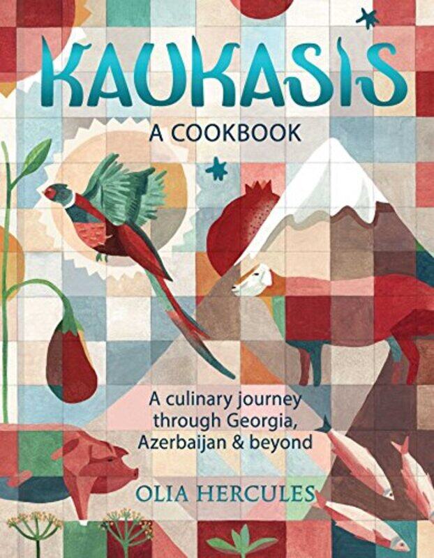 

Kaukasis A Culinary Journey Through Georgia Azerbaijan & Beyond By Hercules Olia -Hardcover