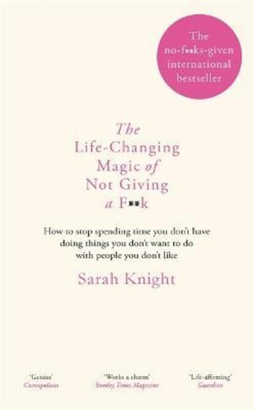 The Life-Changing Magic of Not Giving a F**k.Hardcover,By :Sarah Knight
