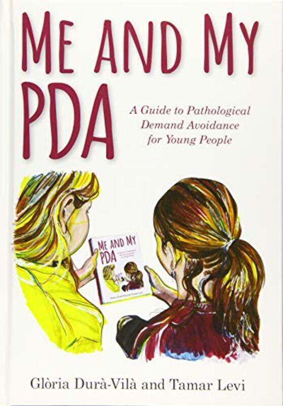 

Me and My PDA: A Guide to Pathological Demand Avoidance for Young People,Hardcover by Dura-Vila, Gloria - Levi, Tamar - Levi, Tamar