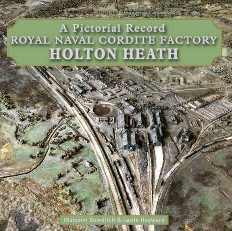 

Royal Naval Cordite Factory Holton Heath by Malcolm BowditchLes Hayward-Hardcover