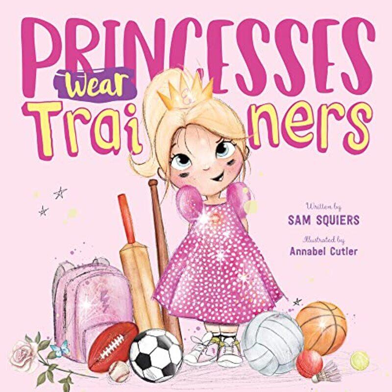 

Princesses Wear Trainers by Sam SquiersAnnabel Cutler-Paperback