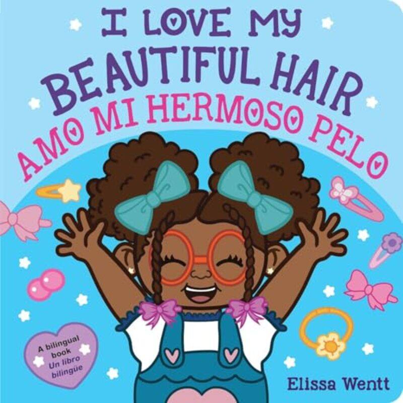 

I Love My Beautiful Hair Amo Mi Hermoso Pelo By Elissa Wentt -Paperback