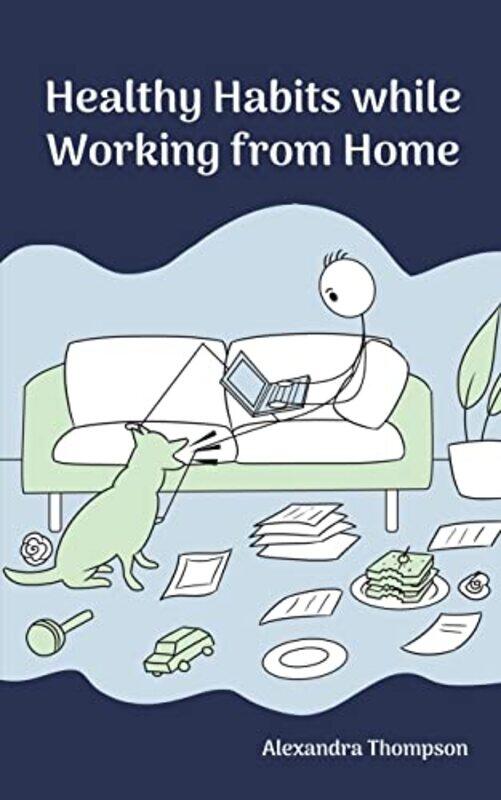 

Healthy Habits While Working from Home by Alexandra Thompson-Paperback