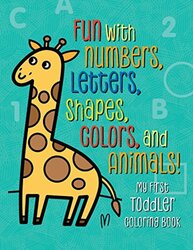 My First Toddler Coloring Book: Fun with Numbers, Letters, Shapes, Colors, and Animals!, Paperback Book, By: Tanya Emelyanova