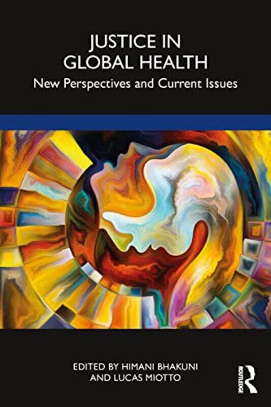

Justice in Global Health by Himani BhakuniLucas Miotto-Paperback