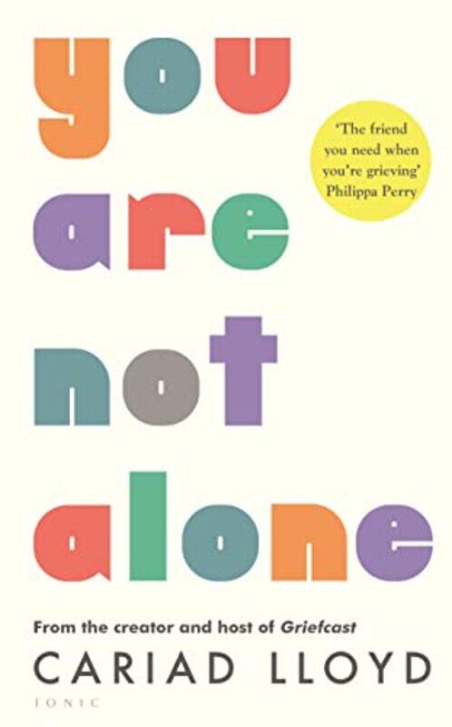

You Are Not Alone From The Creator And Host Of Griefcast, Paperback by Lloyd, Cariad