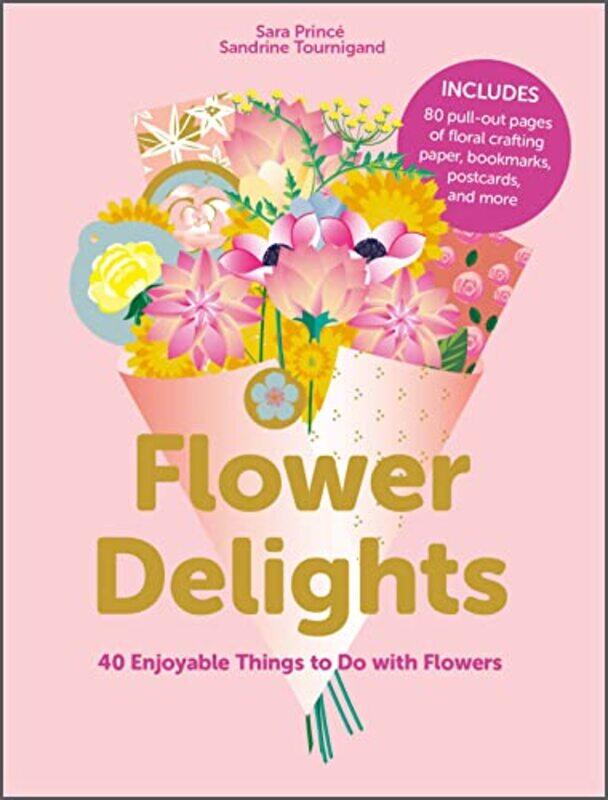 

Flower Delights by Sara PrinceSandrine Tournigand-Paperback