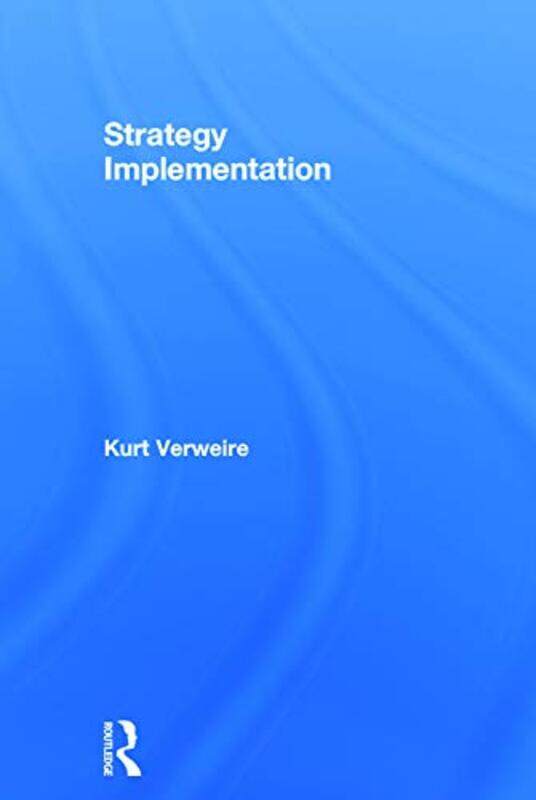 

Strategy Implementation by Kurt (Vlerick Business School, Belgium) Verweire-Hardcover