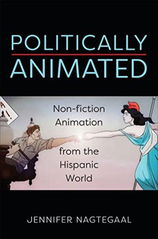 

Politically Animated by Jennifer Nagtegaal-Hardcover