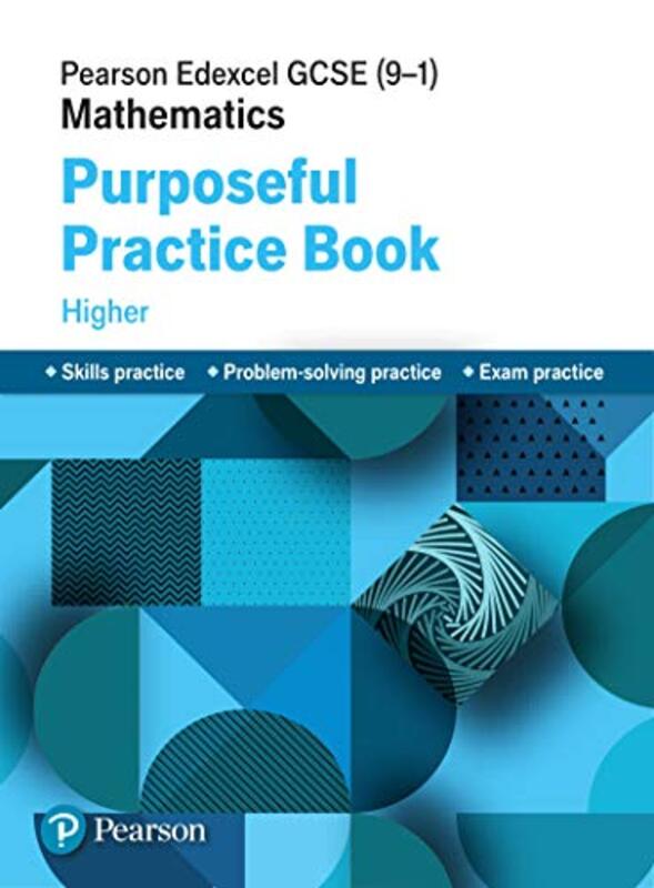 Pearson Edexcel Gcse 91 Mathematics Purposeful Practice Book Higher  Paperback