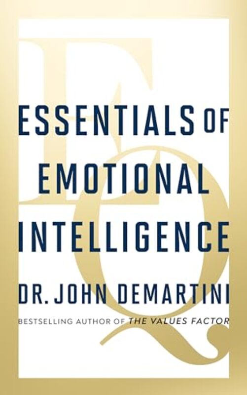 Essentials Of Emotional Intelligence by Dr. John Demartini  Paperback